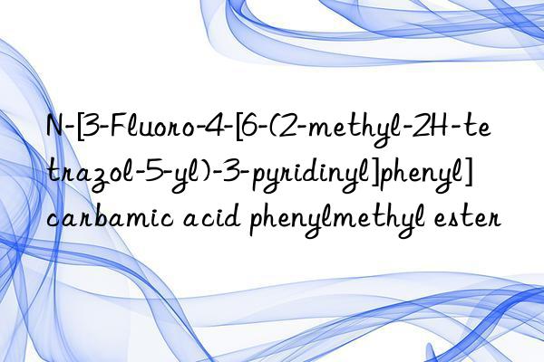 N-[3-Fluoro-4-[6-(2-methyl-2H-tetrazol-5-yl)-3-pyridinyl]phenyl]carbamic acid phenylmethyl ester