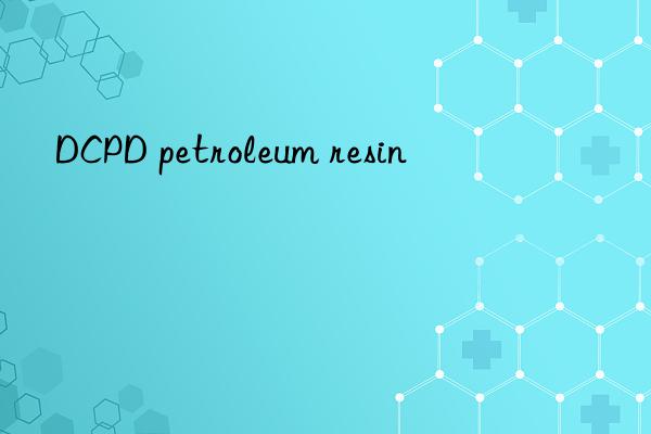 dcpd petroleum resin
