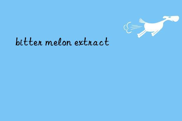 bitter melon extract