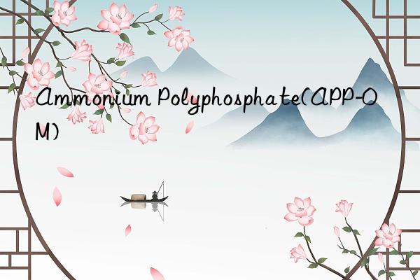 ammonium polyphosphate(app-0m)