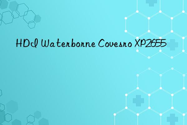 HDI Waterborne Covesro XP2655
