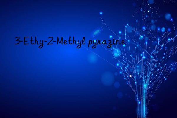 3-Ethy-2-Methyl pyrazine