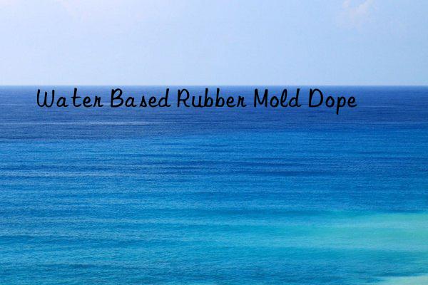 Water Based Rubber Mold Dope