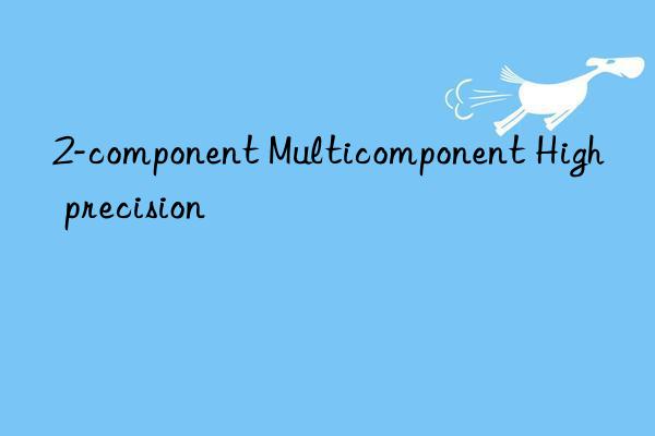 2-component Multicomponent High precision