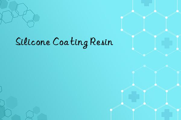 Silicone Coating Resin