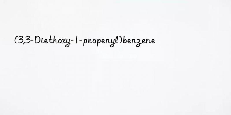 (3,3-diethoxy-1-propenyl)benzene