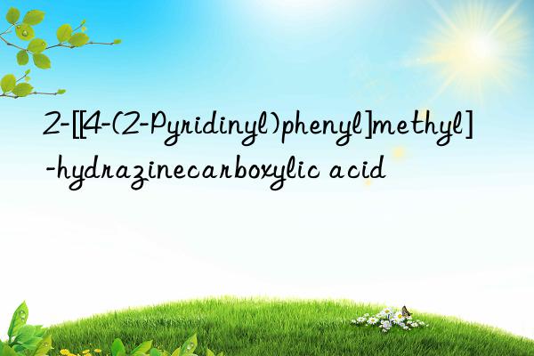 2-[[4-(2-Pyridinyl)phenyl]methyl]-hydrazinecarboxylic acid