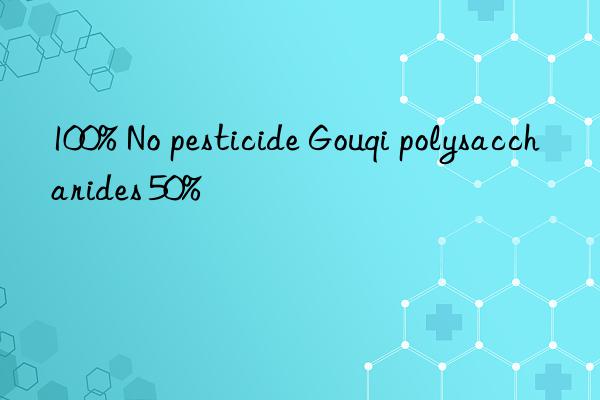 100% No pesticide Gouqi polysaccharides 50%