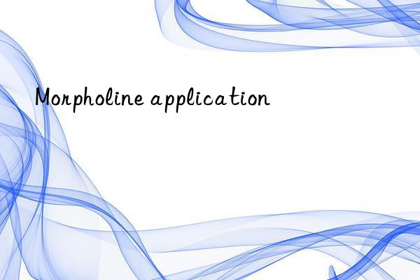 Morpholine application