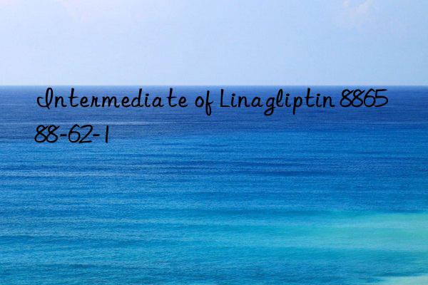 Intermediate of Linagliptin 886588-62-1