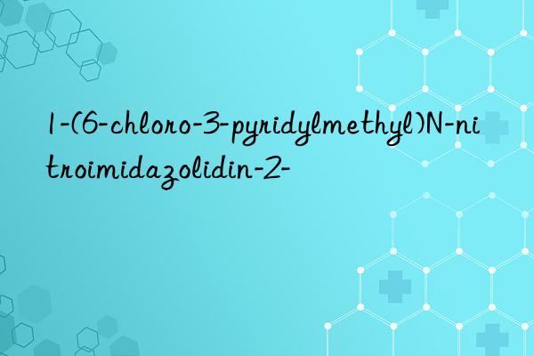 1-(6-chloro-3-pyridylmethyl)N-nitroimidazolidin-2-
