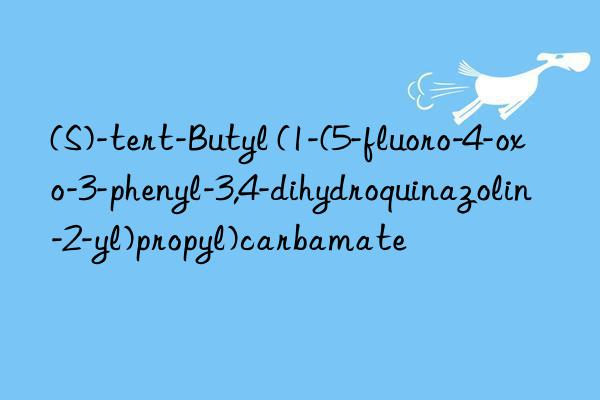 (S)-tert-Butyl (1-(5-fluoro-4-oxo-3-phenyl-3,4-dihydroquinazolin-2-yl)propyl)carbamate