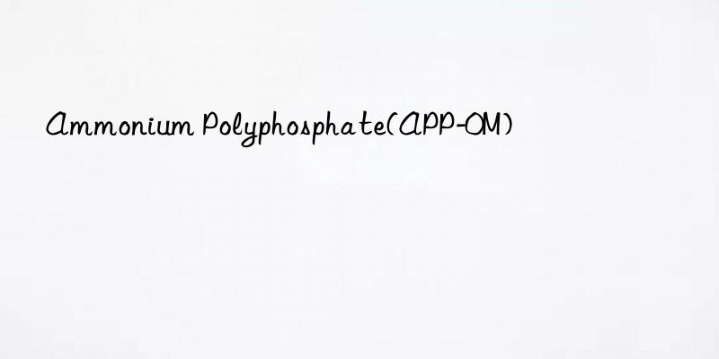ammonium polyphosphate(app-0m)