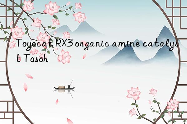 Toyocat RX3 organic amine catalyst Tosoh 
