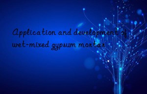 application and development of wet-mixed gypsum mortar