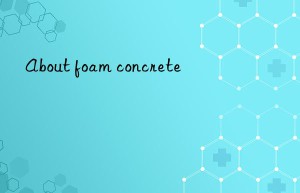 about foam concrete
