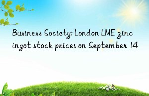 business society: london lme zinc ingot stock prices on september 14