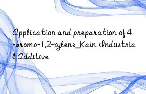 application and preparation of 4-bromo-1,2-xylene_kain industrial additive