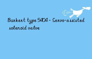 burkert type 5404 – servo-assisted solenoid valve