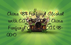 China 98% Furfuryl Alcohol with CAS# 98-00-0 – China Furfuryl Alcohol, CAS 98-00-0