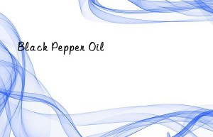 black pepper oil