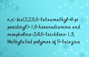 n,n’-bis(2,2,6,6-tetramethyl-4-piperidinyl)-1,6-hexanediamine and morpholine-2,4,6-trichloro-1,3,  methylated polymer of 5-triazine
