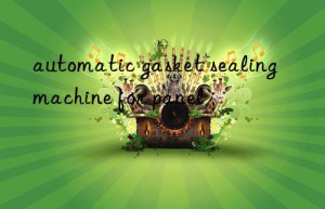 automatic gasket sealing machine for panel
