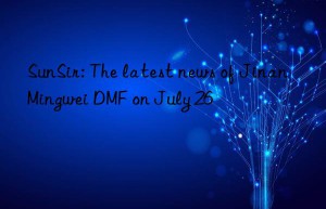 sunsir: the latest news of jinan mingwei dmf on july 26