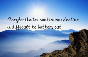 acrylonitrile: continuous decline is difficult to bottom out