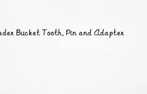 loader bucket tooth, pin and adapter