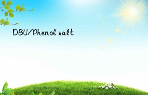 DBU/Phenol salt