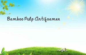 bamboo pulp antifoamer