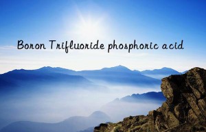 boron trifluoride phosphoric acid