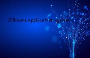 adhesive application system