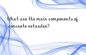 what are the main components of concrete retarder?