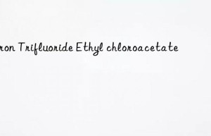 boron trifluoride ethyl chloroacetate