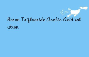 boron trifluoride acetic acid solution