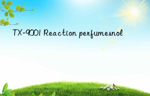 TX-9001 Reaction perfumesnol