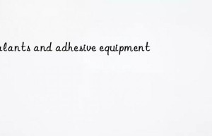sealants and adhesive equipment