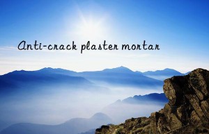 anti-crack plaster mortar
