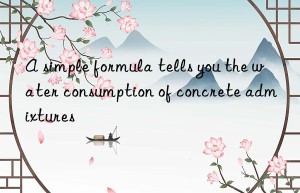 a simple formula tells you the water consumption of concrete admixtures