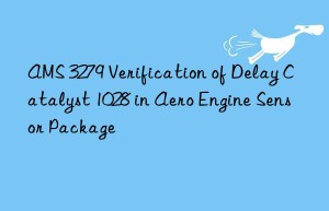 ams 3279 verification of delay catalyst 1028 in aero engine sensor package