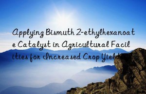 applying bismuth 2-ethylhexanoate catalyst in agricultural facilities for increased crop yields