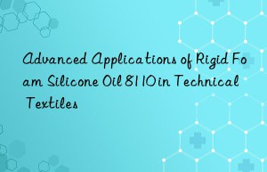 advanced applications of rigid foam silicone oil 8110 in technical textiles