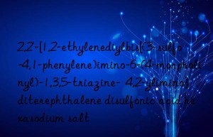 2,2′-[1,2-ethylenediylbis[(3-sulfo-4,1-phenylene)imino-6-(4-morpholinyl)-1,3,5-triazine-  4,2-ylimino]diterephthalene disulfonic acid hexasodium salt