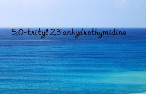 5,O-trityl 2,3 anhydrothymidine