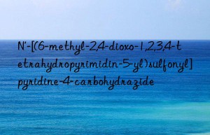 N’-[(6-methyl-2,4-dioxo-1,2,3,4-tetrahydropyrimidin-5-yl)sulfonyl]pyridine-4-carbohydrazide