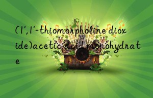 (1′,1′-thiomorpholine dioxide)acetic acid monohydrate
