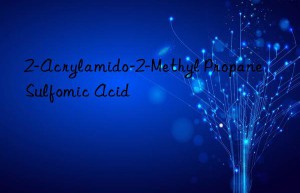 2-Acrylamido-2-Methyl Propane Sulfomic Acid