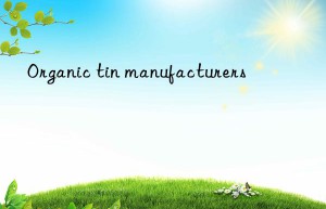 Organic tin manufacturers